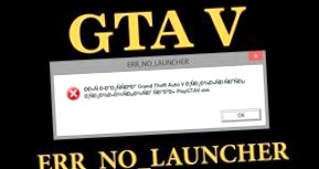 Как исправить ошибку err no launcher в GTA 5?